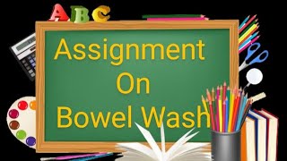 assignment on Bowel WashChild Health Nursing5th semesterBsc Nursing 3rd yr [upl. by Rema]