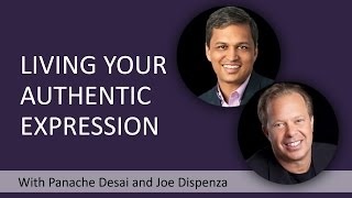 How To Live Your Authentic Expression With Joe Dispenza And Panache Desai [upl. by Synned780]