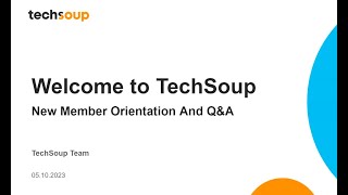 Welcome to TechSoup New Member Orientation and QampA May 2023 [upl. by Procora]