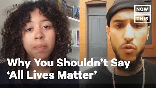 Why You Shouldnt Say All Lives Matter  NowThis [upl. by Sigismundo]