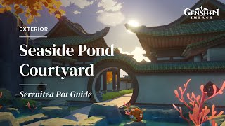 Exterior  Seaside Pond Courtyard  Serenitea Pot Guide  Genshin Impact [upl. by Ennovy]