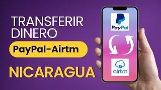 Transferir dinero de PayPal a Airtm Nicaragua 2024 [upl. by Nnyled526]