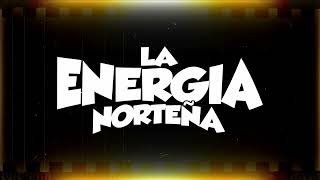 La Energía Norteña  Espectacular Lyric Video [upl. by Clarence]