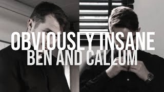 obviously insane  ben and callum [upl. by Bred]