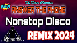 ANSWER THE PHONE quot NEW NONSTOP DISCO REMIX 💥 DJ DAN REMIX [upl. by Ayifas190]