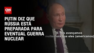 Putin diz que Rússia está preparada para eventual guerra nuclear  LIVE CNN [upl. by Gadmon]