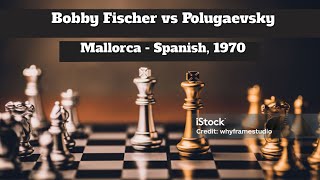 Bobby Fischer vs Polugaevsky Mallorca  Spanish 1970 [upl. by Akemot]