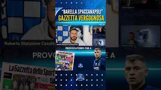 quotBarella lo SpaccaNapoli Gazzetta vergognosaquot [upl. by Zetnod]