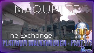 Maquette  Platinum Walkthrough  Part 77  The Exchange  Full Game Trophy Guide 🏆 [upl. by Deirdra]