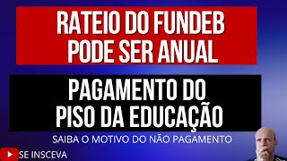 RATEIO DO FUNDEB PODE SER ANUAL E PAGAMENTO DO PISO DOS PROFISSIONAIS DA EDUCAÇAO [upl. by Irik]