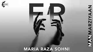 MANMARZIYAAN  EP  MARIA RAZA SOHNI  OFFICIAL VIDEO [upl. by Akimat]