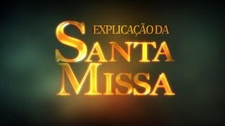 Explicação dos momentos da Santa Missa [upl. by Eniagrom]