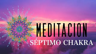 Meditación Séptimo Chakra Abrir TODOS LOS CHAKRAS [upl. by Iadrahs]