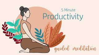 5 Minute Meditation to Increase Productivity [upl. by Nole206]