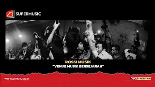 SUPERMUSIC – Rossi Musik quotVenue Musik Bersejarahquot  EPS 3 [upl. by Anya]