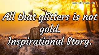 All that glitters is not gold Inspirational Story [upl. by Christophe]