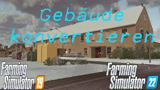 LS22 Modding Tutorial Gebäude aus LS19 konvertieren [upl. by Trahurn]