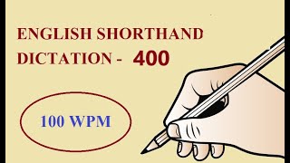 ENGLISH SHORTHAND DICTATION  400  100 WPM [upl. by Jarlen864]