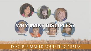 Why Make Disciples  Part 8 in Our Series for Equipping DiscipleMakers 2024 HD [upl. by Rawden]