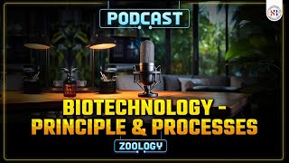 BIOTECHNOLOGY PRINCIPLES AND PROCESSES CLASS 12 PODCAST  NEET 2024 NCERT BASED PODCAST VISHAL SIR [upl. by Lebatsirc]