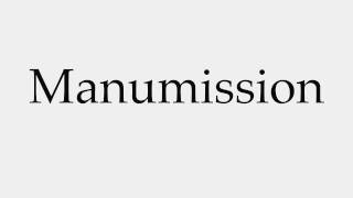 How to Pronounce Manumission [upl. by Assela]