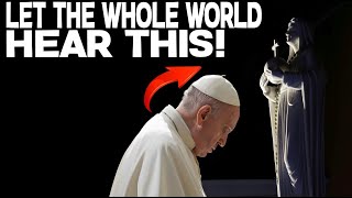 LET THE WHOLE WORLD HEAR THIS POPE FRANCIS [upl. by Surdna565]