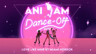 ANIJAM DANCEOFF  Love Like Mine by Miami Horror [upl. by Vyner]