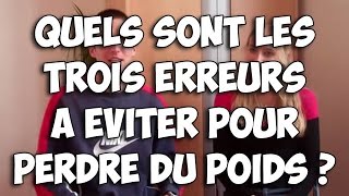 Quelles sont les 3 pires erreurs à ne pas faire lorsque vous souhaitez perdre du poids [upl. by Vanny]