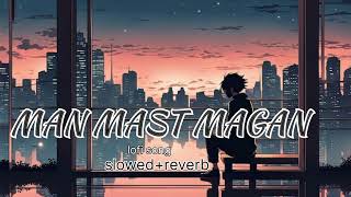 Man mast maganslowedreverbArijit Singhremixsonglofisongsad songremix yt virevideo l [upl. by Adnimra]