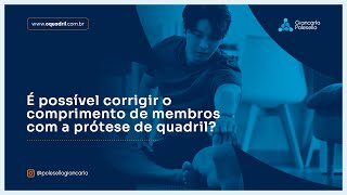 É possível corrigir o comprimento de membros com a prótese de quadril [upl. by Michella]