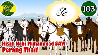 Nabi Muhammad SAW part 103 – Perang Thaif  Kisah Islami [upl. by Kai744]