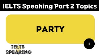 Describe A Party That You Have Attended IELTS Speaking Part 2 Topic [upl. by Refiffej]