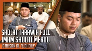 Imam Sholat Tarawih FULL  Surat Al Baqarah An Naba An Naziat Al Maun  Istihsan Fudhaily [upl. by Euqinom]