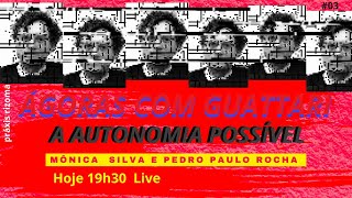 Ágoras com Guattari 03 《 《 Autonomia Possível 》》 [upl. by Kara-Lynn640]