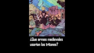 QUE ARMAS MEDIEVALES USARIAN LAS SIRENAS Y LOS TRITONES [upl. by Salas]