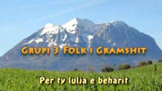 Grupi 3 Folk i Gramshit  Per ty lulja e beharit [upl. by Pulling]