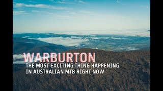 Warburton The Most Exciting Thing Happening in Australian Mountain Biking [upl. by Bar]