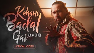 Adnan Dhool  Kahani Badal Gai Lyrical Video [upl. by Rocky]