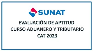 CURSO ADUANERO TRIBUTARIO  CAT SUNAT EVALUACION APTITUD [upl. by Gati911]