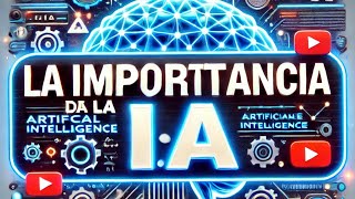 LA IMPORTANCIA DE LA IA [upl. by Coad]