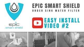 Epic Smart Shield Under Sink Water Filter  Installation Video 2 [upl. by Gredel601]