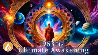 963 Hz Frequency of God 💎 Ascending to Your Highest Dimension  Ultimate Spiritual Awakening Music [upl. by Ettevahs449]