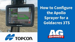 Topcon X Series  How to Configure the Apollo Sprayer for a Goldacres 3TS [upl. by Eycal]