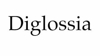 How to Pronounce Diglossia [upl. by Saeger]