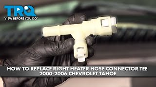 How to Replace Right Heater Hose Connector Tee 20002006 Chevrolet Tahoe [upl. by Amoreta]