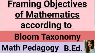 Framing Objectives of Mathematics according to Bloom TaxonomyMath pedagogy BEd [upl. by Clova]