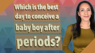 Which is the best day to conceive a baby boy after periods [upl. by Fridell]