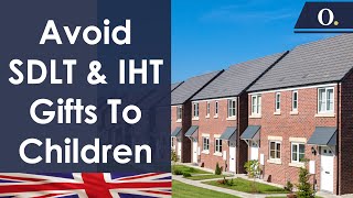 Avoiding Stamp Duty and Inheritance Tax  Transfer Property to Children [upl. by Notsehc364]