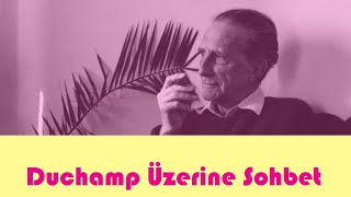 MARCEL DUCHAMP ÜZERİNE SOHBET duchamp marcelduchamp antiart [upl. by Cohe]