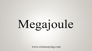 How To Say Megajoule [upl. by Dunkin397]